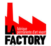 La Factory : Fabrique d&#39;art vivant